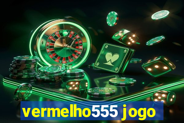 vermelho555 jogo